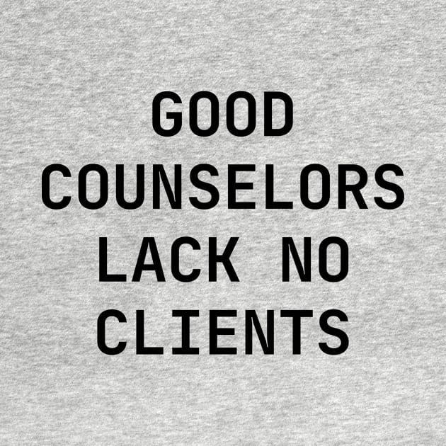 Good counselors lack no clients by Word and Saying